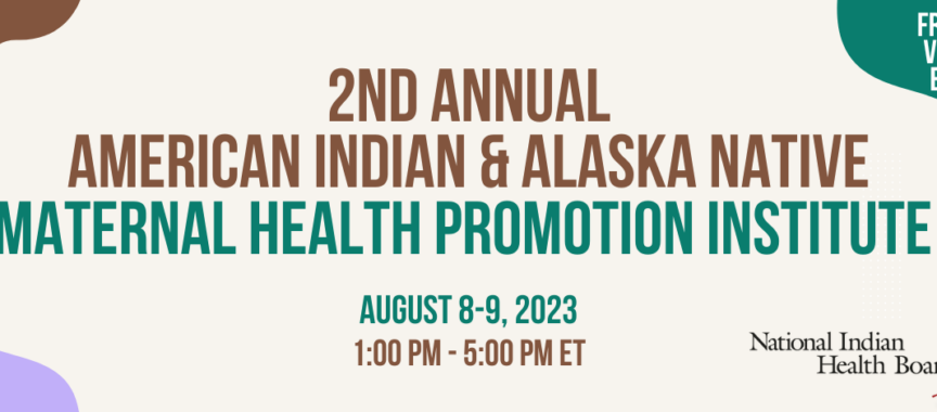Annual American Indian and Alaska Native Maternal Health Promotion Institute