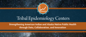 Blue and orange header Report headline: Tribal Epidemiology Centers: Strengthening American Indian and Alaska Native Public Health through Data, Collaboration, and Innovation
